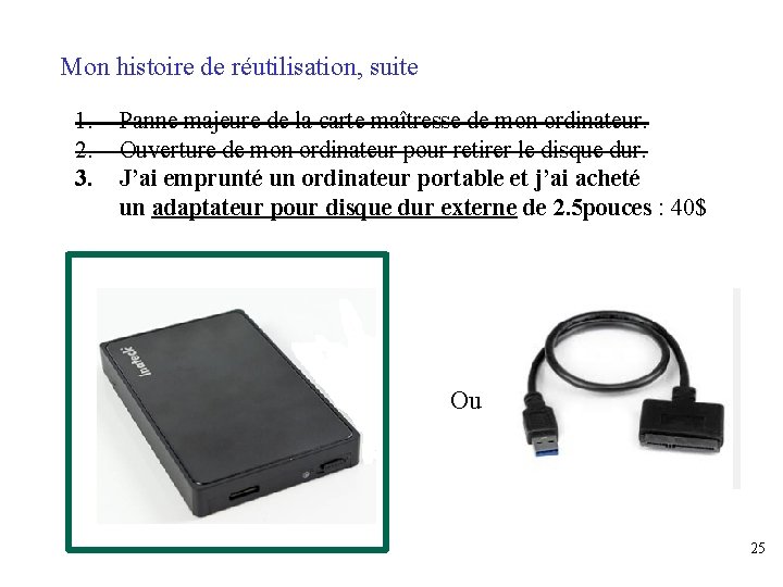 Mon histoire de réutilisation, suite 1. 2. 3. Panne majeure de la carte maîtresse