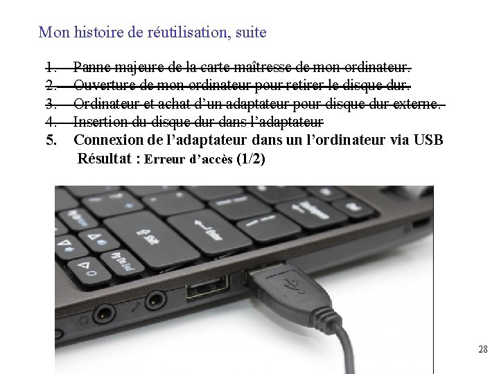 Mon histoire de réutilisation, suite 1. 2. 3. 4. 5. Panne majeure de la