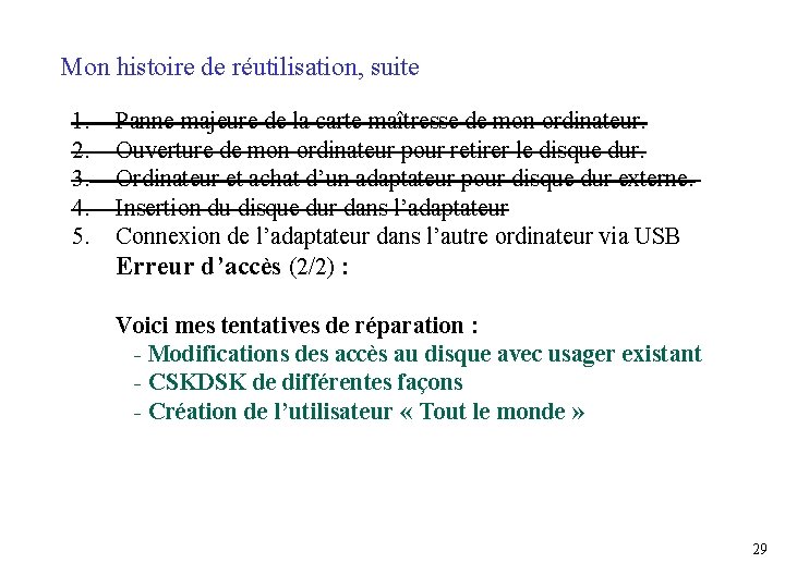 Mon histoire de réutilisation, suite 1. 2. 3. 4. 5. Panne majeure de la