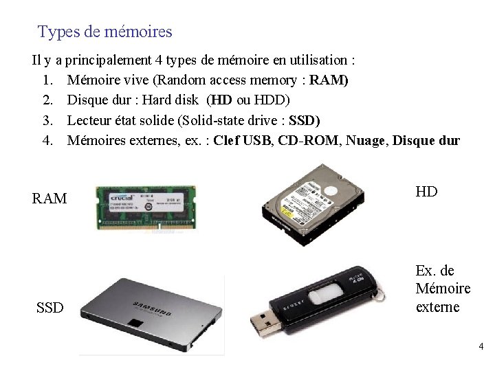 Types de mémoires Il y a principalement 4 types de mémoire en utilisation :