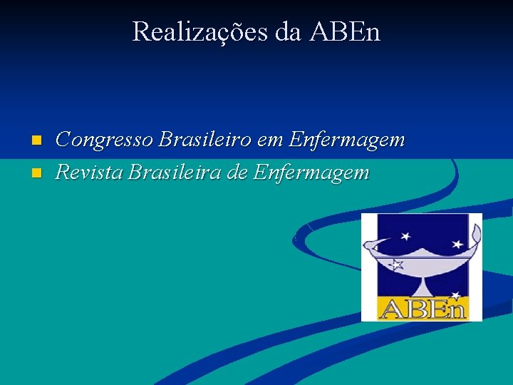 Realizações da ABEn Congresso Brasileiro em Enfermagem n Revista Brasileira de Enfermagem n 