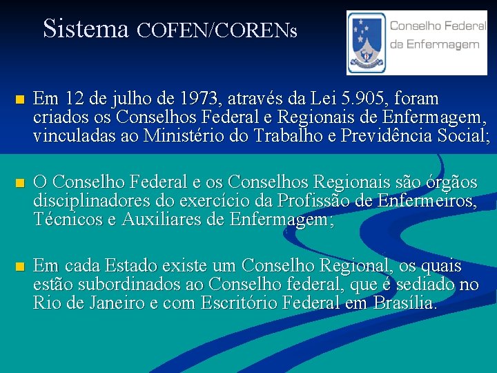 Sistema COFEN/CORENs n Em 12 de julho de 1973, através da Lei 5. 905,