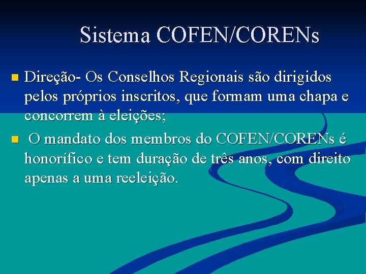  Sistema COFEN/CORENs Direção- Os Conselhos Regionais são dirigidos pelos próprios inscritos, que formam