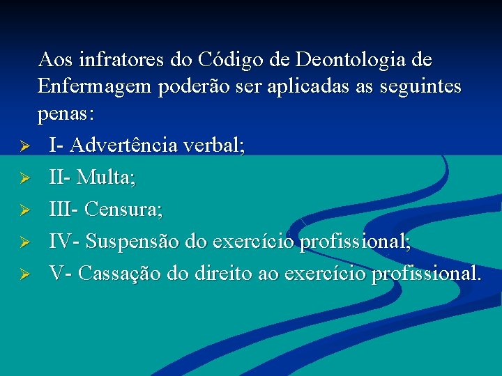 Aos infratores do Código de Deontologia de Enfermagem poderão ser aplicadas as seguintes penas: