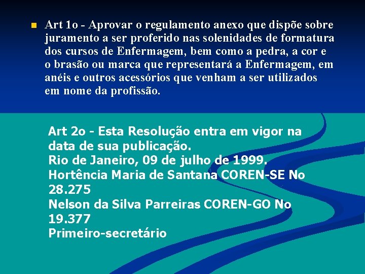 n Art 1 o - Aprovar o regulamento anexo que dispõe sobre juramento a