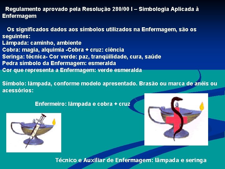 Regulamento aprovado pela Resolução 280/00 I – Simbologia Aplicada à Enfermagem Os significados dados