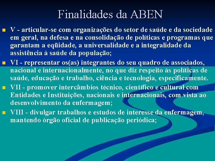  Finalidades da ABEN n n V - articular-se com organizações do setor de