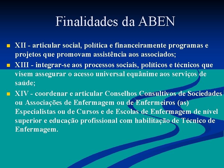  Finalidades da ABEN n n n XII - articular social, política e financeiramente