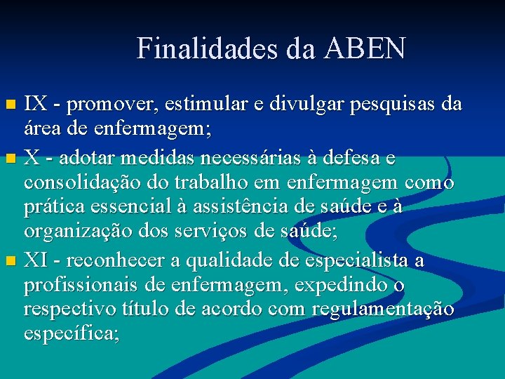  Finalidades da ABEN IX - promover, estimular e divulgar pesquisas da área de