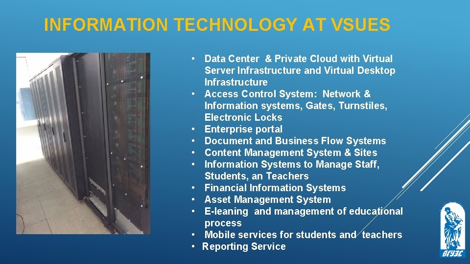 INFORMATION TECHNOLOGY AT VSUES • Data Center & Private Cloud with Virtual Server Infrastructure