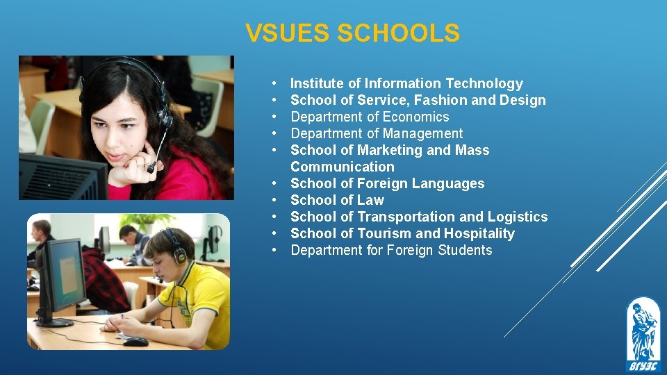 VSUES SCHOOLS • • • Institute of Information Technology School of Service, Fashion and