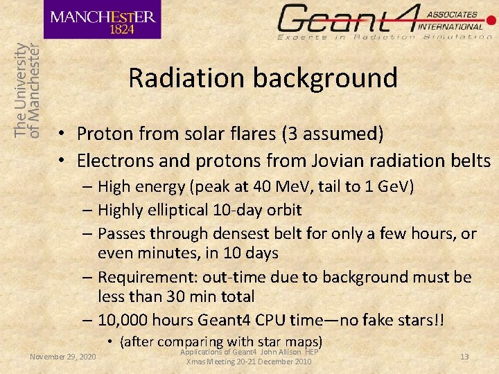 Radiation background • Proton from solar flares (3 assumed) • Electrons and protons from Radiation background • Proton from solar flares (3 assumed) • Electrons and protons from