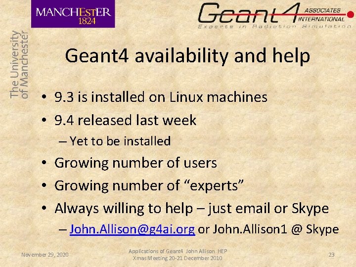 Geant 4 availability and help • 9. 3 is installed on Linux machines • Geant 4 availability and help • 9. 3 is installed on Linux machines •
