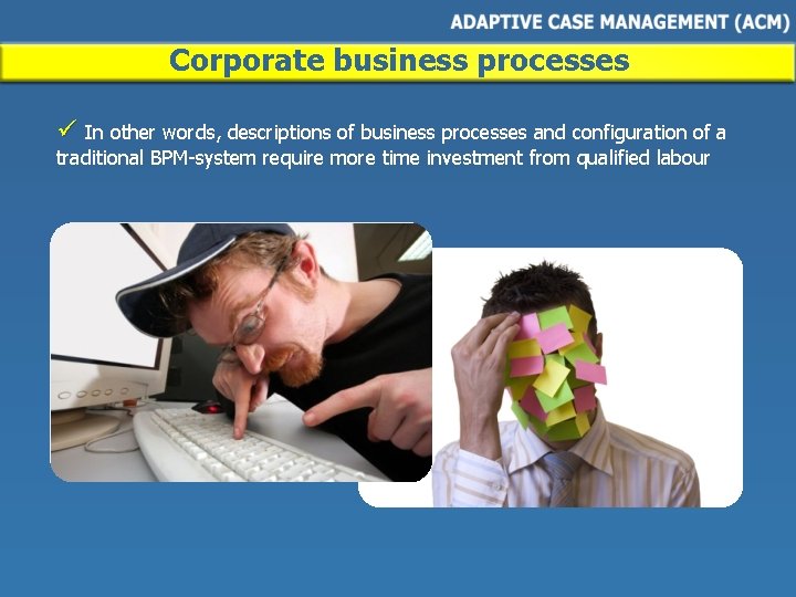 Corporate business processes ü In other words, descriptions of business processes and configuration of