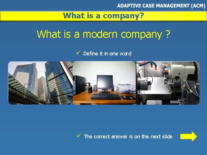 What is a company? What is a modern company ? ü Define it in