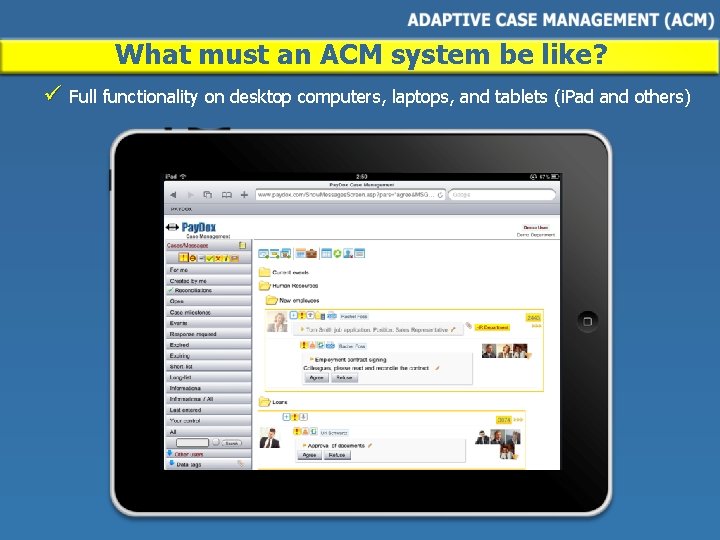 What must an ACM system be like? ü Full functionality on desktop computers, laptops,