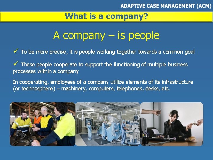 What is a company? A company – is people ü To be more precise,