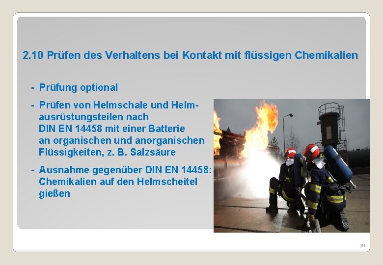 2. 10 Prüfen des Verhaltens bei Kontakt mit flüssigen Chemikalien - Prüfung optional -