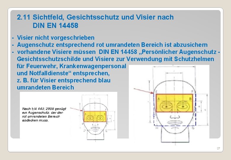 2. 11 Sichtfeld, Gesichtsschutz und Visier nach DIN EN 14458 - Visier nicht vorgeschrieben
