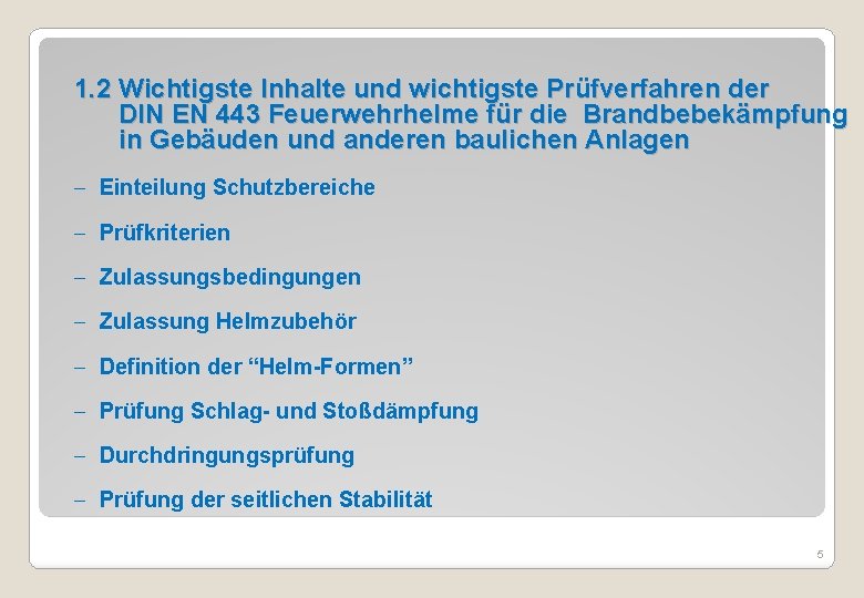 1. 2 Wichtigste Inhalte und wichtigste Prüfverfahren der DIN EN 443 Feuerwehrhelme für die