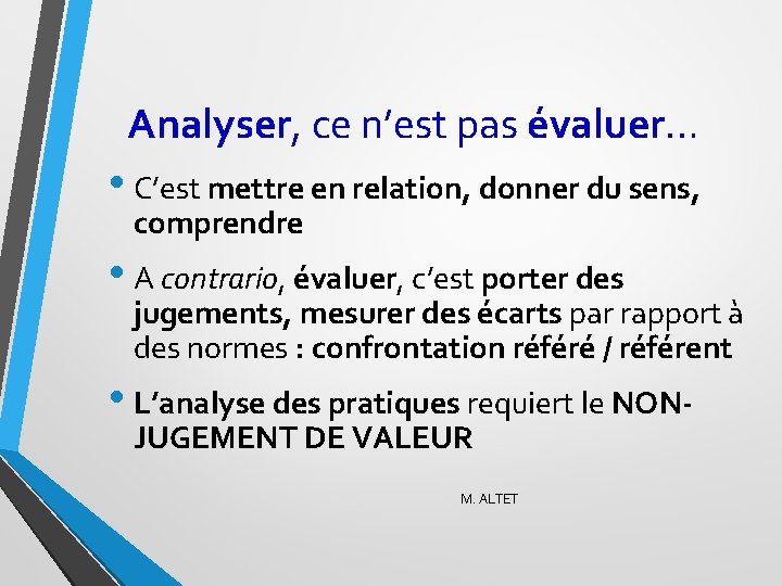 Analyser, ce n’est pas évaluer… • C’est mettre en relation, donner du sens, comprendre