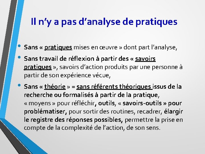 Il n’y a pas d’analyse de pratiques • Sans « pratiques mises en œuvre