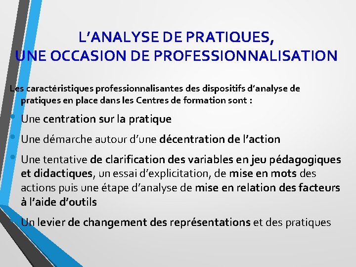 L’ANALYSE DE PRATIQUES, UNE OCCASION DE PROFESSIONNALISATION Les caractéristiques professionnalisantes dispositifs d’analyse de pratiques