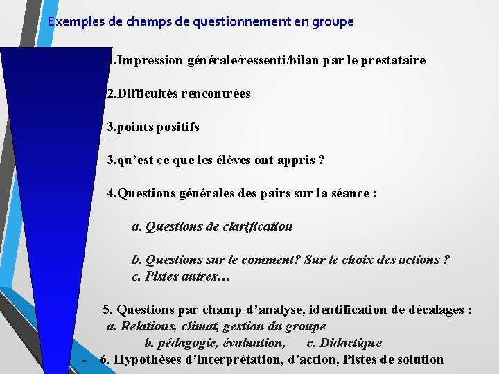 Exemples de champs de questionnement en groupe 1. Impression générale/ressenti/bilan par le prestataire 2.