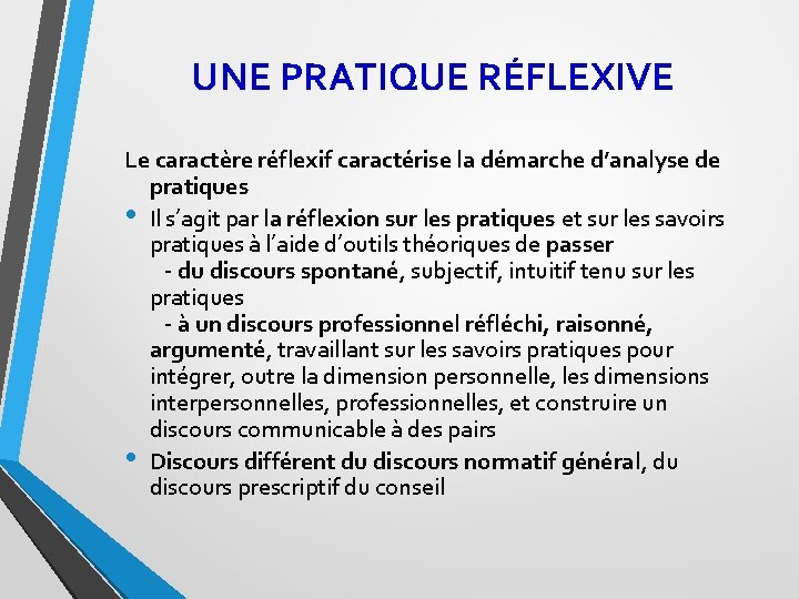  UNE PRATIQUE RÉFLEXIVE Le caractère réflexif caractérise la démarche d’analyse de pratiques •