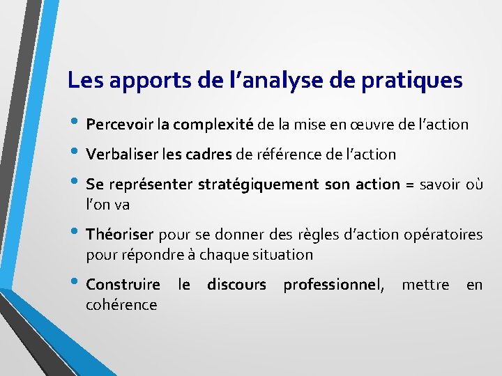 Les apports de l’analyse de pratiques • Percevoir la complexité de la mise en