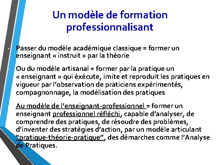 Un modèle de formation professionnalisant • Passer du modèle académique classique = former un