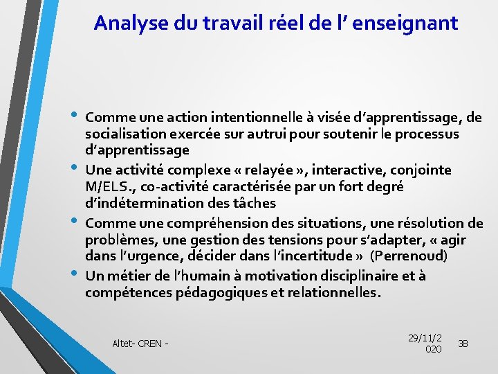 Analyse du travail réel de l’ enseignant • • Comme une action intentionnelle à