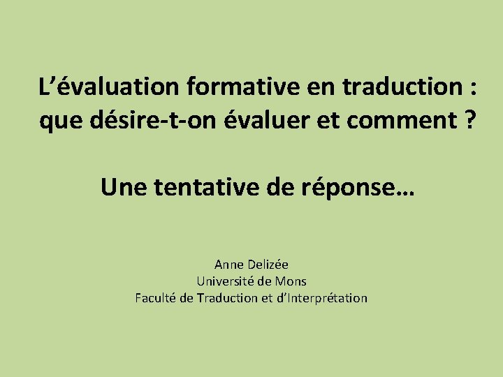 L’évaluation formative en traduction : que désire-t-on évaluer et comment ? Une tentative de