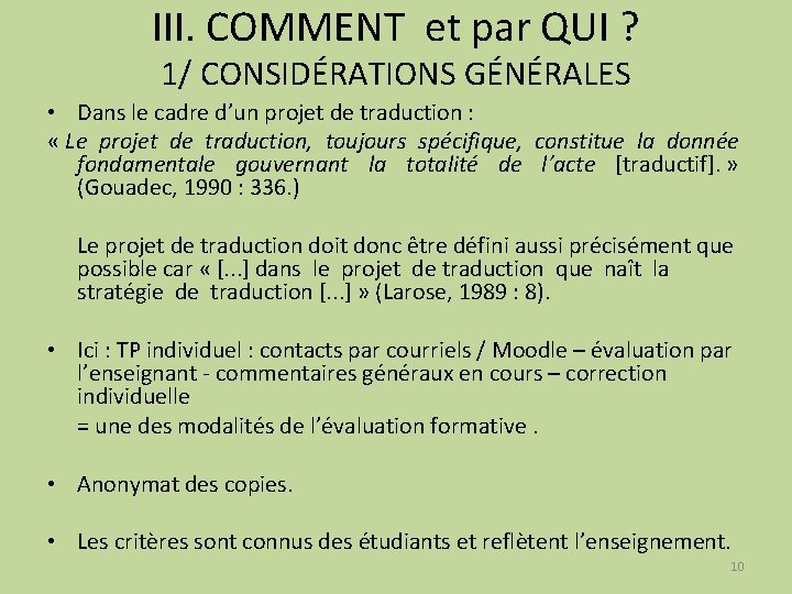 III. COMMENT et par QUI ? 1/ CONSIDÉRATIONS GÉNÉRALES • Dans le cadre d’un