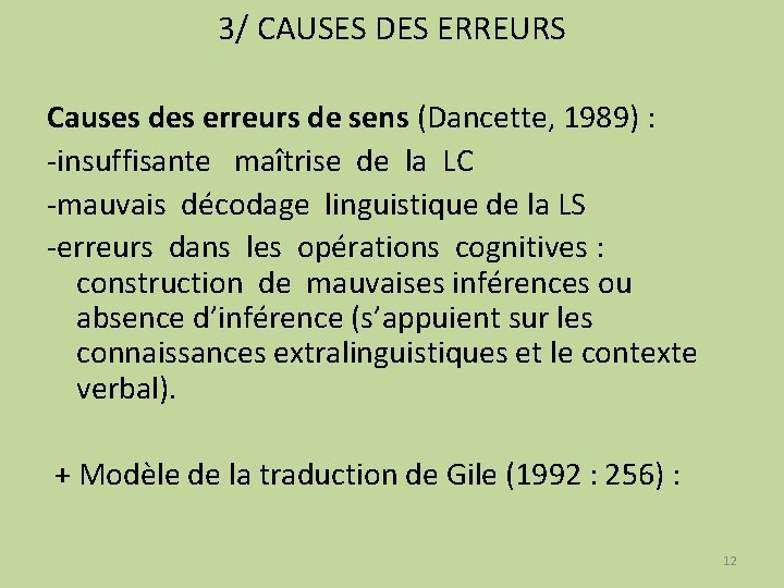 3/ CAUSES DES ERREURS Causes des erreurs de sens (Dancette, 1989) : -insuffisante maîtrise