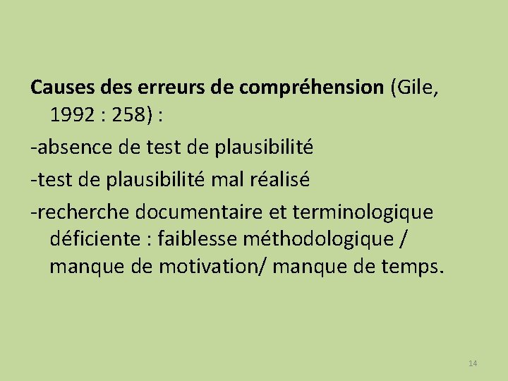 Causes des erreurs de compréhension (Gile, 1992 : 258) : -absence de test de