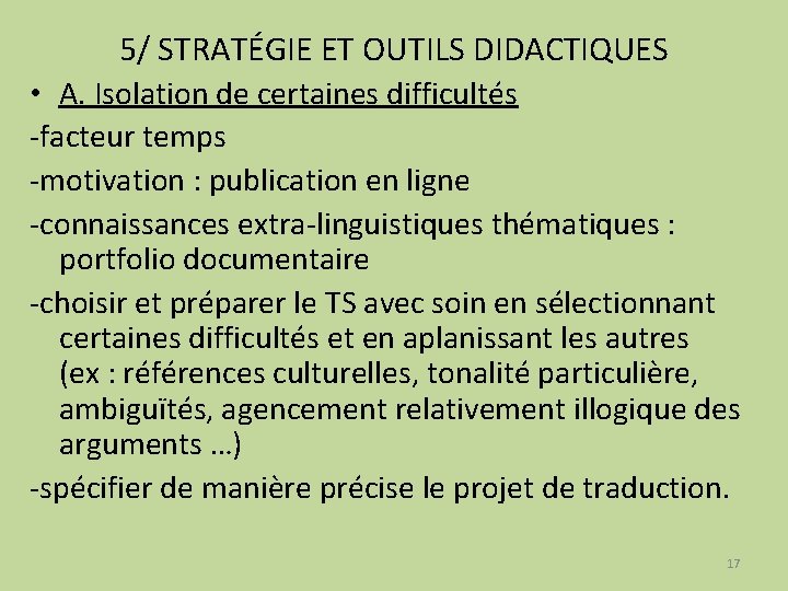 5/ STRATÉGIE ET OUTILS DIDACTIQUES • A. Isolation de certaines difficultés -facteur temps -motivation