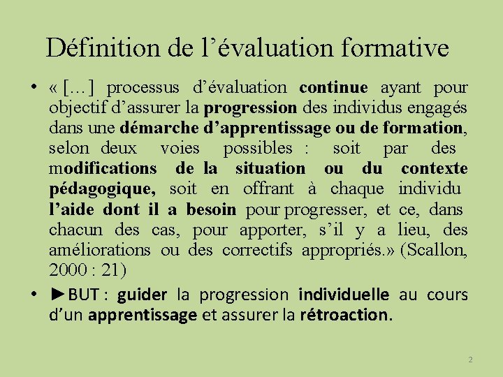 Définition de l’évaluation formative • « […] processus d’évaluation continue ayant pour objectif d’assurer