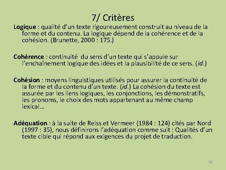 7/ Critères Logique : qualité d’un texte rigoureusement construit au niveau de la forme