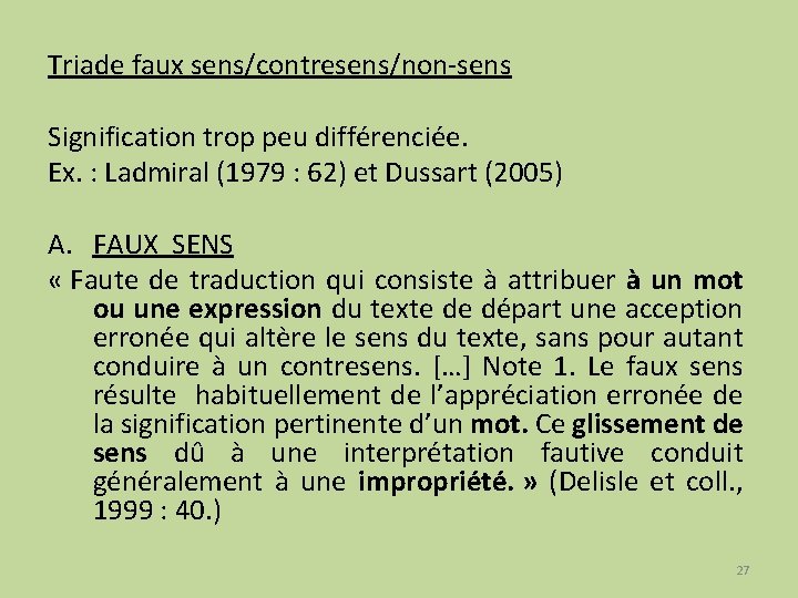 Triade faux sens/contresens/non-sens Signification trop peu différenciée. Ex. : Ladmiral (1979 : 62) et