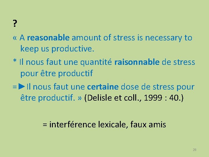 ? « A reasonable amount of stress is necessary to keep us productive. *