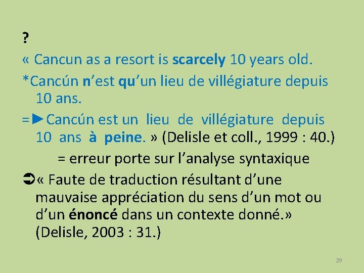 ? « Cancun as a resort is scarcely 10 years old. *Cancún n’est qu’un