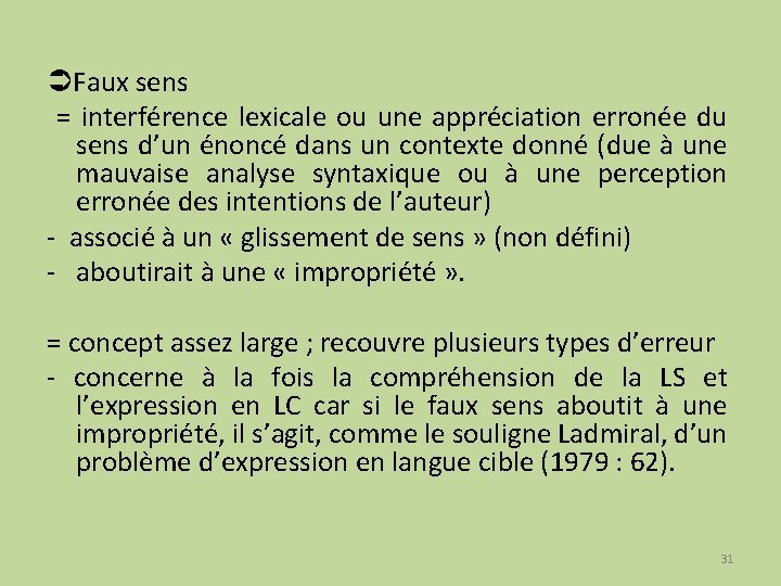  Faux sens = interférence lexicale ou une appréciation erronée du sens d’un énoncé