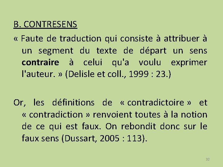 B. CONTRESENS « Faute de traduction qui consiste à attribuer à un segment du