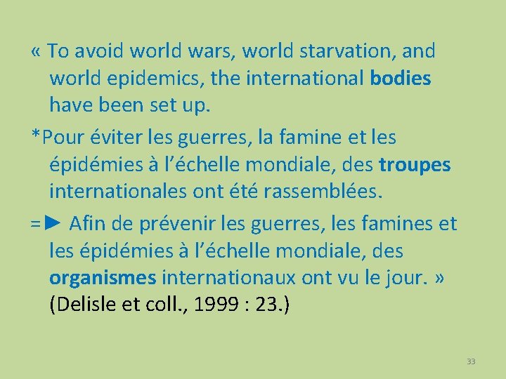  « To avoid world wars, world starvation, and world epidemics, the international bodies