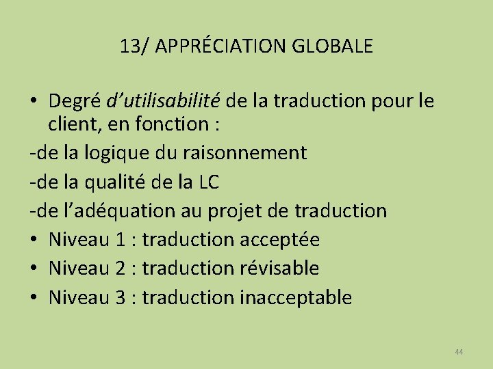 13/ APPRÉCIATION GLOBALE • Degré d’utilisabilité de la traduction pour le client, en fonction