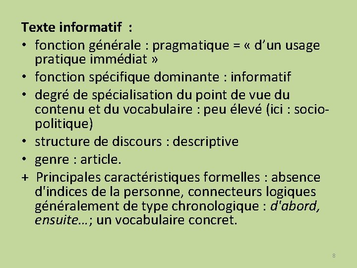 Texte informatif : • fonction générale : pragmatique = « d’un usage pratique immédiat