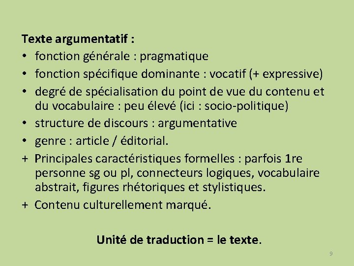 Texte argumentatif : • fonction générale : pragmatique • fonction spécifique dominante : vocatif