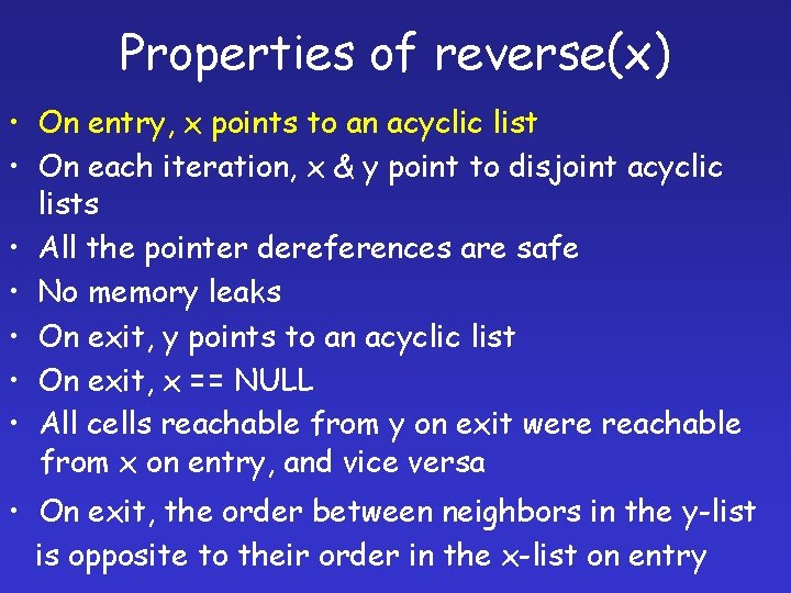 Properties of reverse(x) • On entry, x points to an acyclic list • On