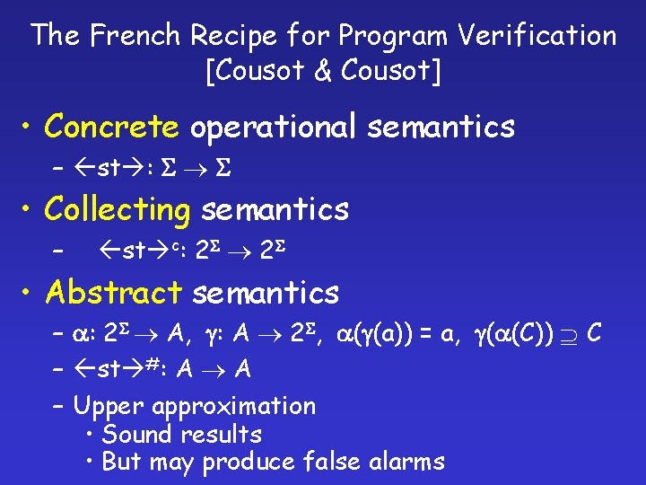 The French Recipe for Program Verification [Cousot & Cousot] • Concrete operational semantics –